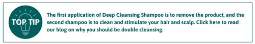 The first application of Deep Cleansing Shampoo is to remove product from your hair, and the second shampoo is to actually clean and stimulate the hair and scalp. Click to read our blog on why you should be double cleansing.
