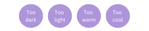 Which issue does your client need resolved? too dark, too light, too warm, too cool?